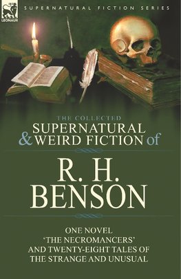 The Collected Supernatural and Weird Fiction of R. H. Benson