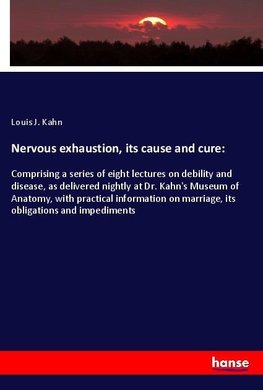 Nervous exhaustion, its cause and cure: