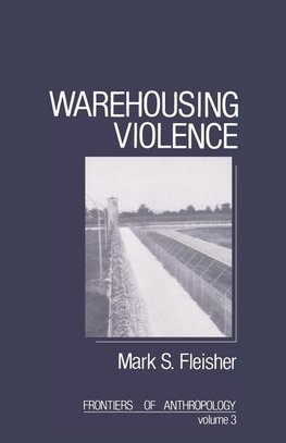 Fleisher, M: Warehousing Violence