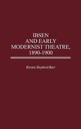 Ibsen and Early Modernist Theatre, 1890-1900