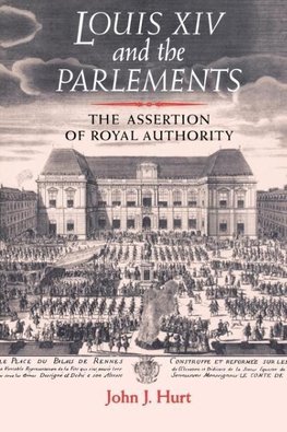 Hurt, J: Louis XIV and the parlements