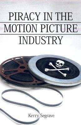 Segrave, K:  Piracy in the Motion Picture Industry