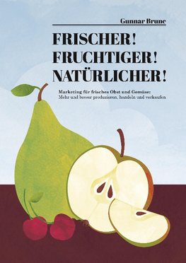 Frischer! Fruchtiger! Natürlicher!