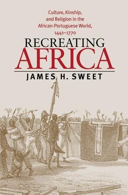 Sweet, J:  Recreating Africa