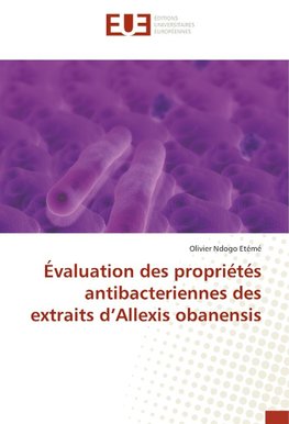 Évaluation des propriétés antibacteriennes des extraits d'Allexis obanensis