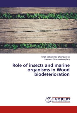 Role of insects and marine organisms in Wood biodeterioration