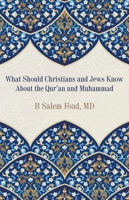 What Should Christians and Jews Know About the Qur'an and Muhammad