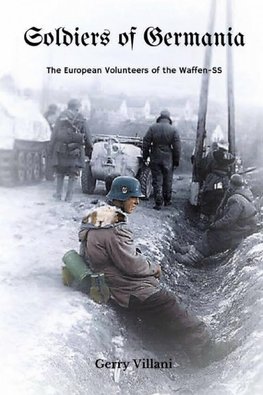 Soldiers of Germania - The European volunteers of the Waffen SS.