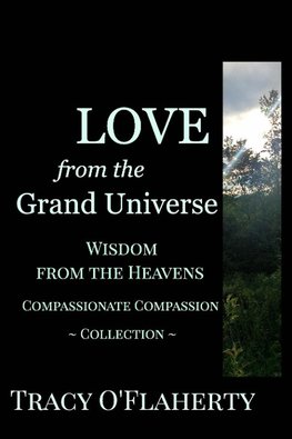 LOVE from the Grand Universe ~ Wisdom from the Heavens