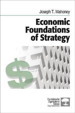 Mahoney, J: Economic Foundations of Strategy