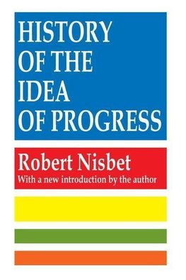 Nisbet, R: History of the Idea of Progress