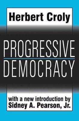 Croly, H: Progressive Democracy