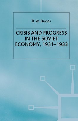 The Industrialisation of Soviet Russia Volume 4: Crisis and Progress in the Soviet Economy, 1931-1933