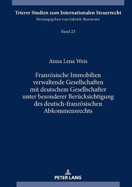 Französische Immobilien verwaltende Gesellschaften mit deutschem Gesellschafter unter besonderer Berücksichtigung des deutsch-französischen Abkommensrechts