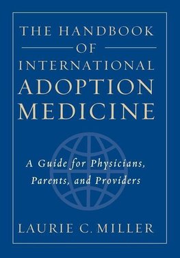 Miller, L: Handbook of International Adoption Medicine