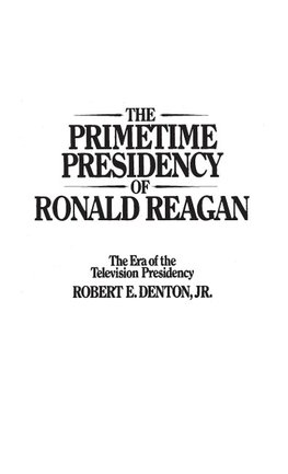 The Primetime Presidency of Ronald Reagan