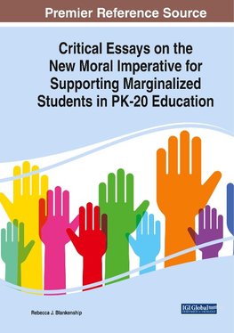 Critical Essays on the New Moral Imperative for Supporting Marginalized Students in PK-20 Education