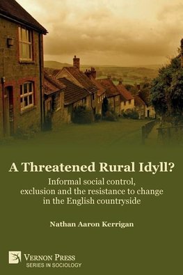 A Threatened Rural Idyll? Informal social control, exclusion and the resistance to change in the English countryside