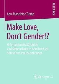 Make Love, Don't Gender!?