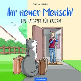 Ihr neuer Mensch! Ein Ratgeber für Katzen