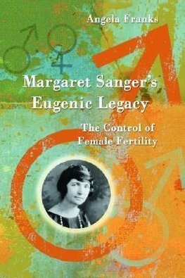 Franks, A:  Margaret Sanger's Eugenic Legacy