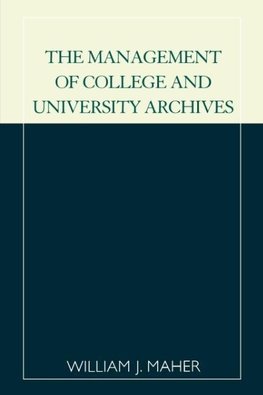 The Management of College and University Archives