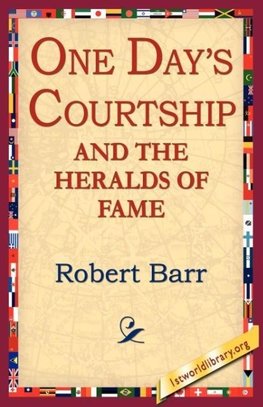 One Days Courtship and the Heralds of Fame