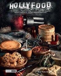 HOLLYFOOD: 75 Rezepte für Filmfans, Serienjunkies, Geeks und Nerds