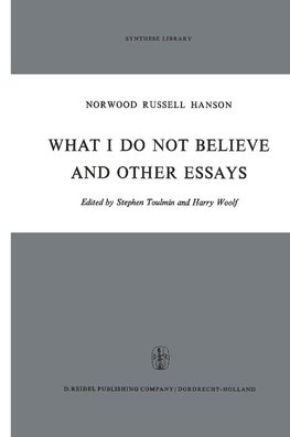 What I Do Not Believe, and Other Essays