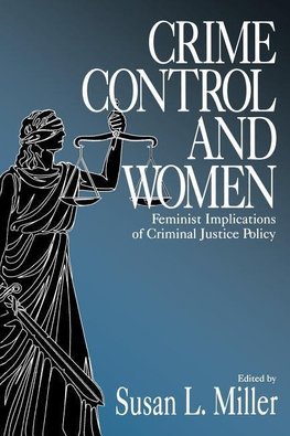 Miller, S: Crime Control and Women