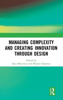 Managing Complexity and Creating Innovation through Design