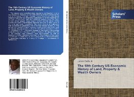 The 19th Century US Economic History of Land, Property & Wealth Owners