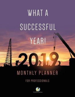 What a Successful Year! 2019 Monthly Planner for Professionals