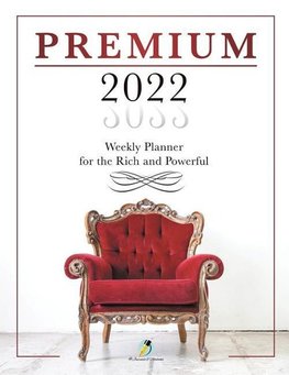 Premium 2022 Weekly Planner for the Rich and Powerful