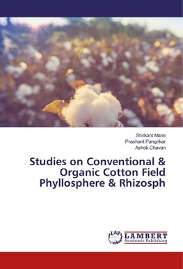 Studies on Conventional & Organic Cotton Field Phyllosphere & Rhizosph