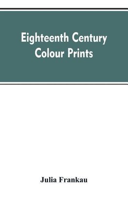 Eighteenth century colour prints