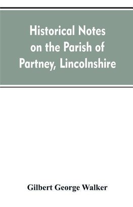 Historical Notes on the Parish of Partney, Lincolnshire