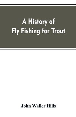 A history of fly fishing for trout