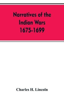 Narratives Of The Indian Wars 1675-1699