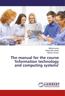 The manual for the course 'Information technology and computing systems'