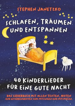 Schlafen, Träumen und Entspannen - 40 Kinderlieder für eine gute Nacht