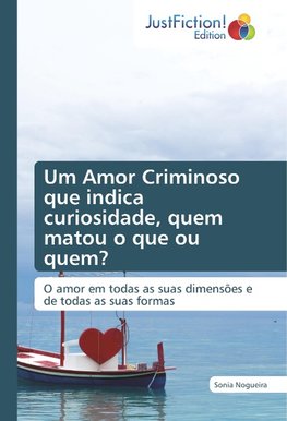 Um Amor Criminoso que indica curiosidade, quem matou o que ou quem?