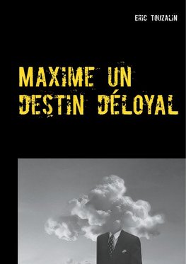 Maxime un destin déloyal