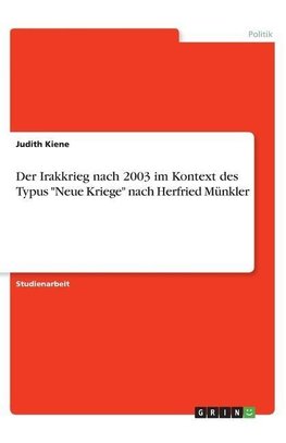 Der Irakkrieg nach 2003 im Kontext des Typus "Neue Kriege" nach Herfried Münkler