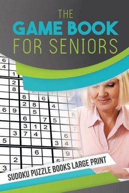 The Game Book for Seniors | Sudoku Puzzle Books Large Print