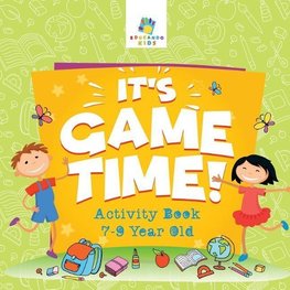 It's Game Time! | Activity Book 7-9 Year Old