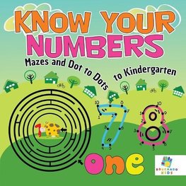 Know Your Numbers | Mazes and Dot to Dots to Kindergarten