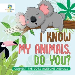 I Know My Animals, Do You? | Connect the Dots Awesome Animals