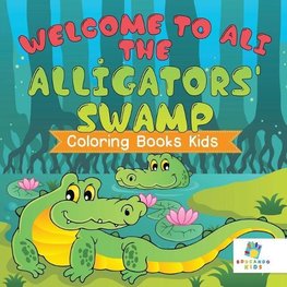 Welcome to Ali the Alligators' Swamp | Coloring Books Kids