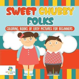 Sweet Chubby Folks | Coloring Books of Easy Pictures for Beginners